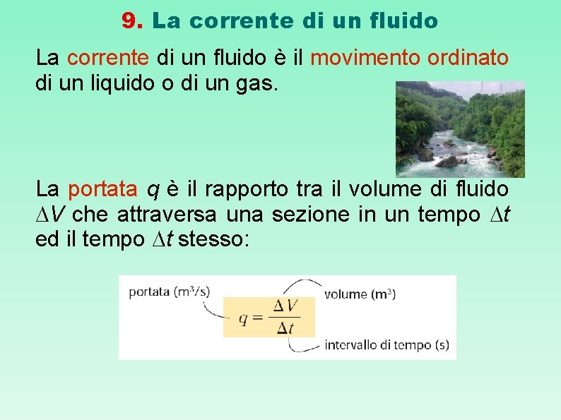 9. La corrente di un fluido è il movimento ordinato di un liquido o