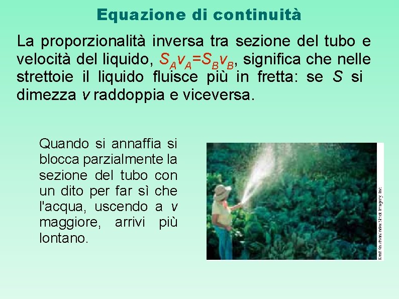 Equazione di continuità La proporzionalità inversa tra sezione del tubo e velocità del liquido,