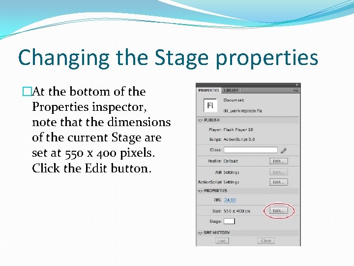 Changing the Stage properties �At the bottom of the Properties inspector, note that the