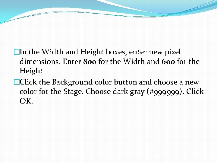 �In the Width and Height boxes, enter new pixel dimensions. Enter 800 for the