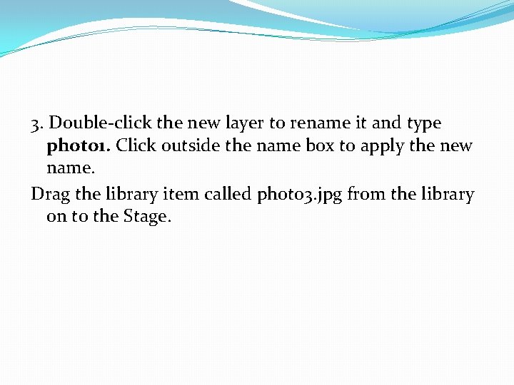 3. Double-click the new layer to rename it and type photo 1. Click outside
