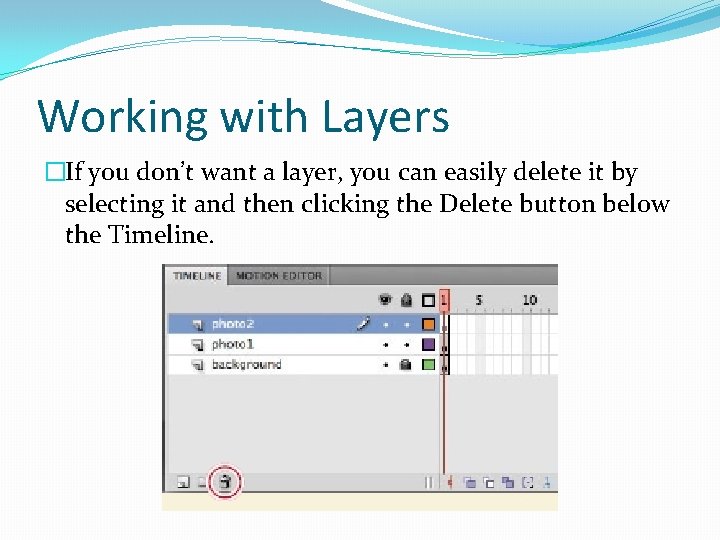 Working with Layers �If you don’t want a layer, you can easily delete it
