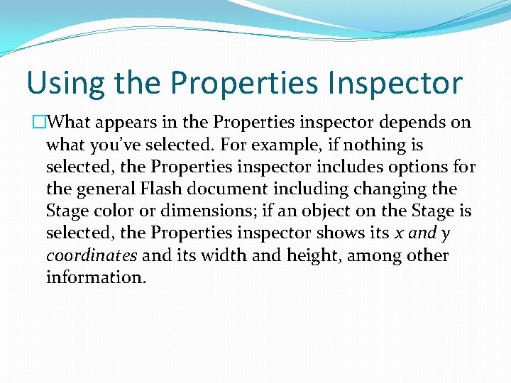 Using the Properties Inspector �What appears in the Properties inspector depends on what you’ve