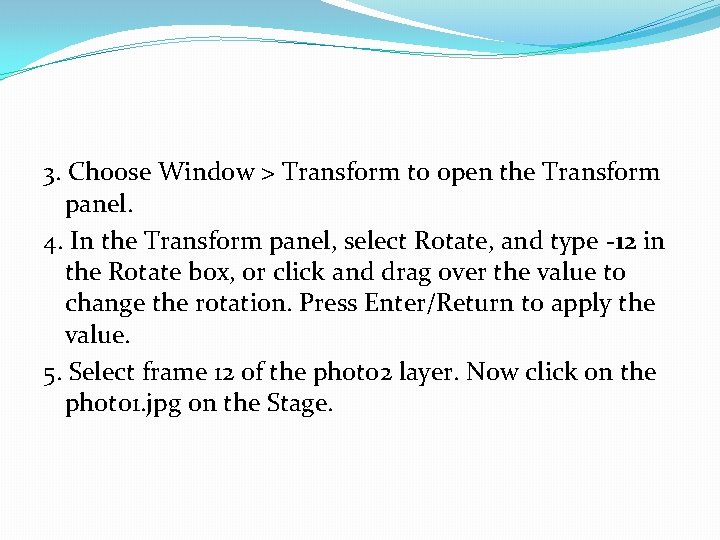 3. Choose Window > Transform to open the Transform panel. 4. In the Transform