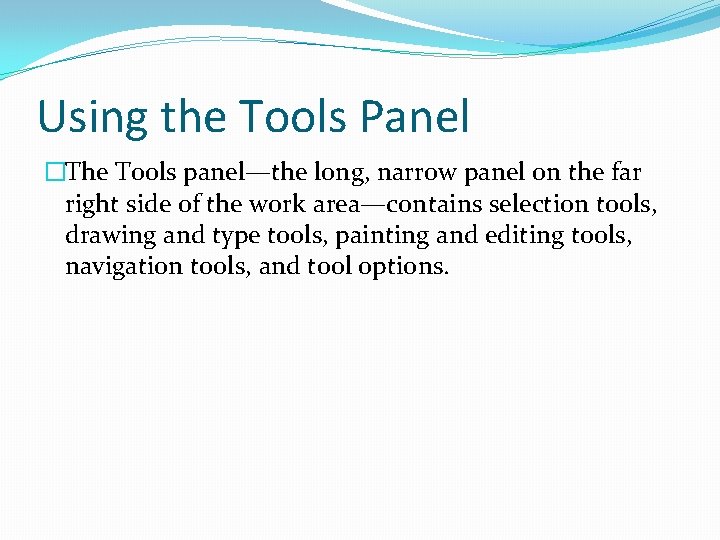 Using the Tools Panel �The Tools panel—the long, narrow panel on the far right