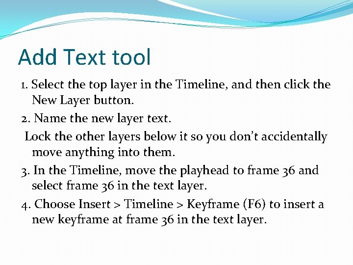 Add Text tool 1. Select the top layer in the Timeline, and then click