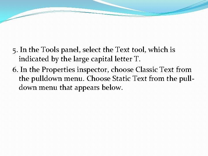 5. In the Tools panel, select the Text tool, which is indicated by the