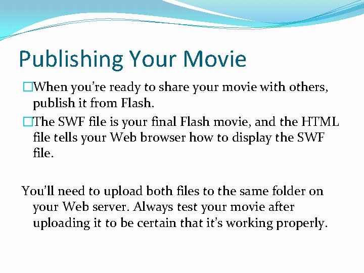 Publishing Your Movie �When you’re ready to share your movie with others, publish it