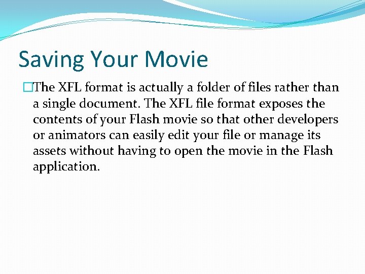 Saving Your Movie �The XFL format is actually a folder of files rather than