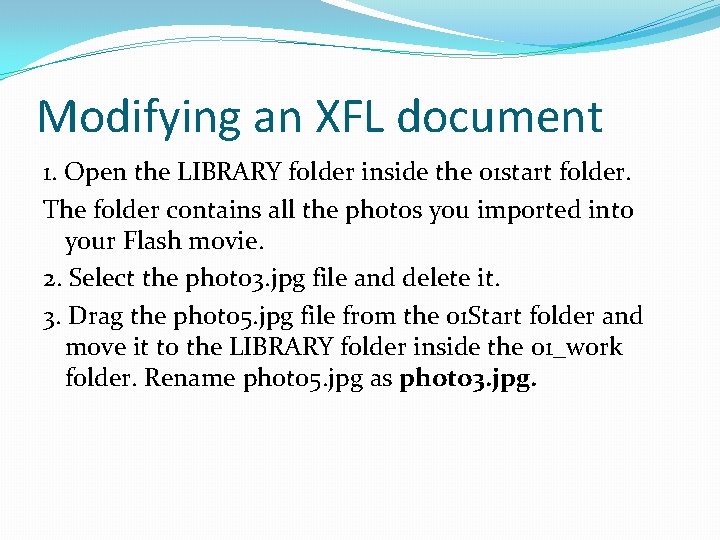 Modifying an XFL document 1. Open the LIBRARY folder inside the 01 start folder.