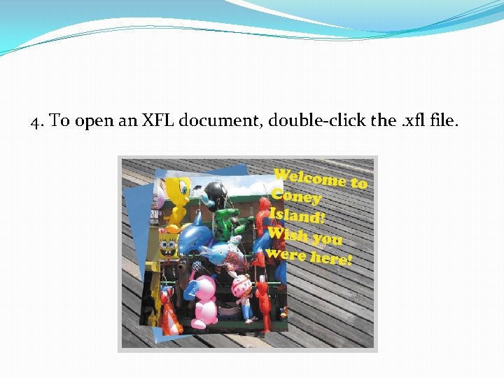 4. To open an XFL document, double-click the. xfl file. 