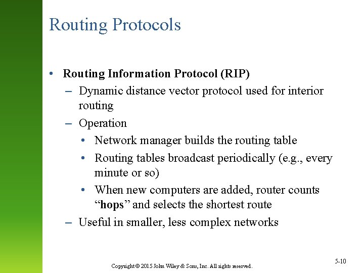 Routing Protocols • Routing Information Protocol (RIP) – Dynamic distance vector protocol used for