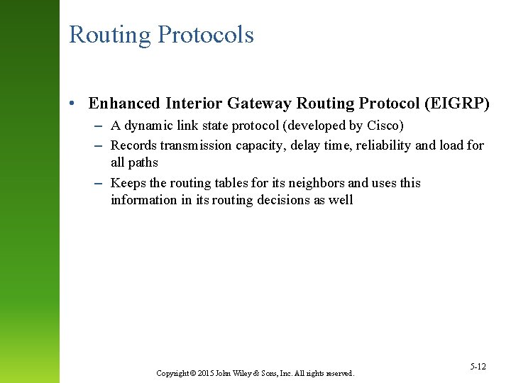 Routing Protocols • Enhanced Interior Gateway Routing Protocol (EIGRP) – A dynamic link state