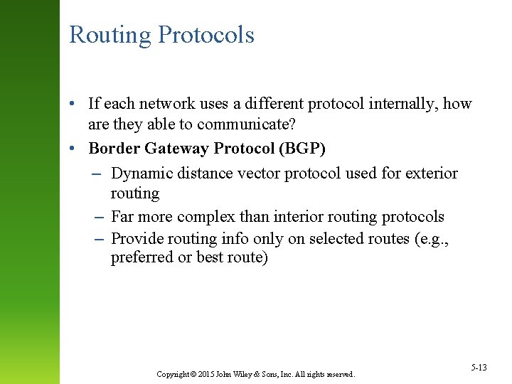Routing Protocols • If each network uses a different protocol internally, how are they