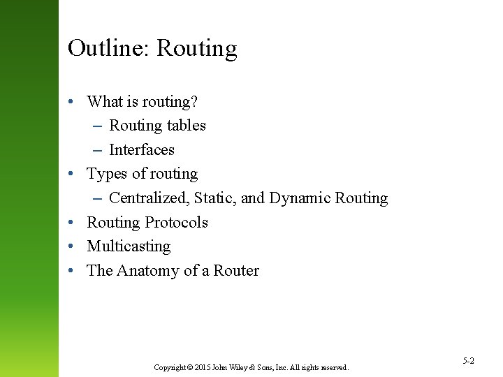 Outline: Routing • What is routing? – Routing tables – Interfaces • Types of