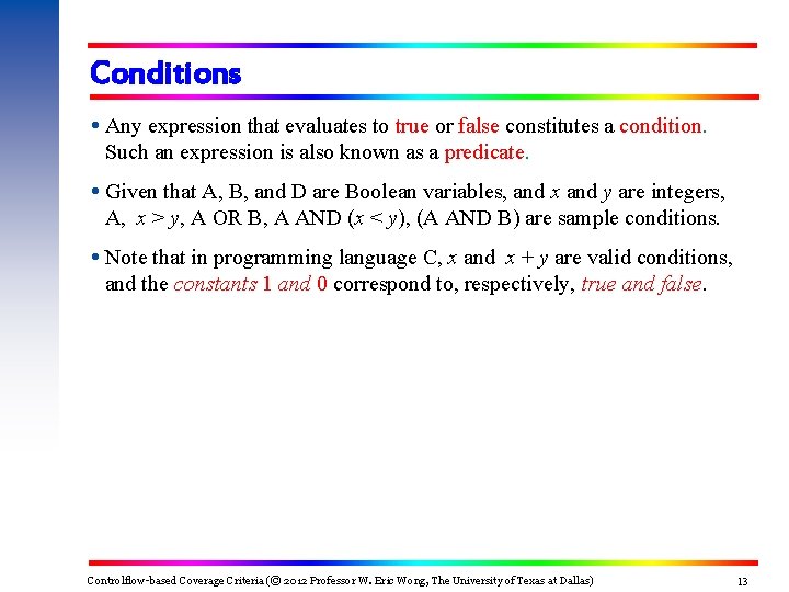 Conditions Any expression that evaluates to true or false constitutes a condition. Such an