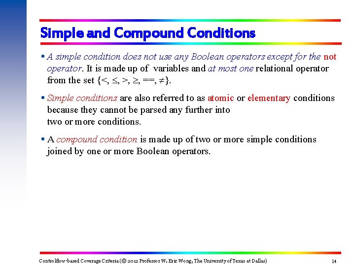 Simple and Compound Conditions A simple condition does not use any Boolean operators except