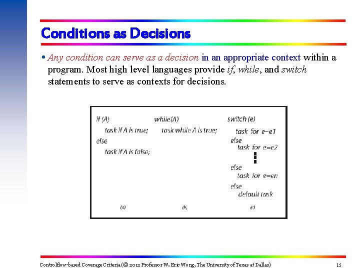 Conditions as Decisions Any condition can serve as a decision in an appropriate context