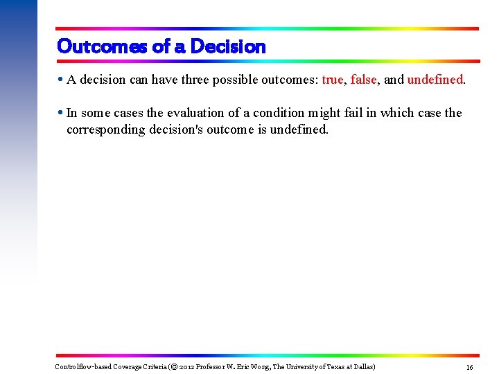 Outcomes of a Decision A decision can have three possible outcomes: true, false, and