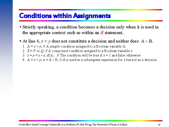 Conditions within Assignments Strictly speaking, a condition becomes a decision only when it is