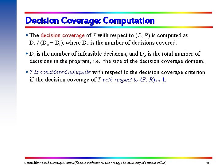 Decision Coverage: Computation The decision coverage of T with respect to (P, R) is