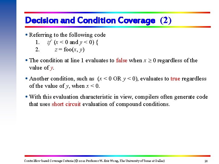 Decision and Condition Coverage (2) Referring to the following code 1. if (x <
