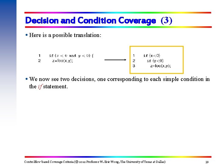 Decision and Condition Coverage (3) Here is a possible translation: We now see two