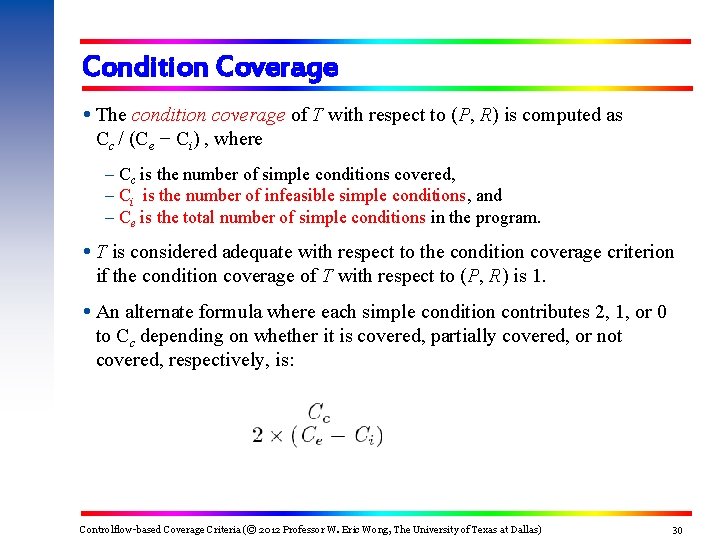 Condition Coverage The condition coverage of T with respect to (P, R) is computed