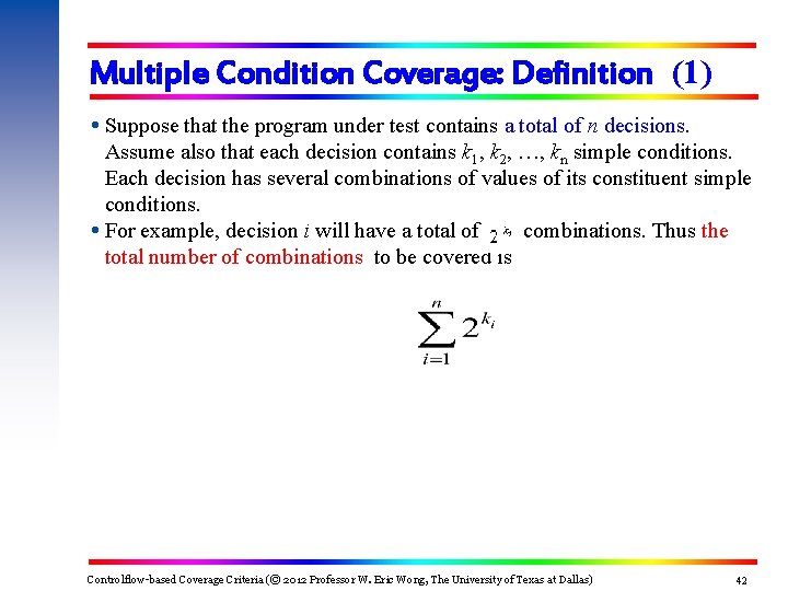 Multiple Condition Coverage: Definition (1) Suppose that the program under test contains a total