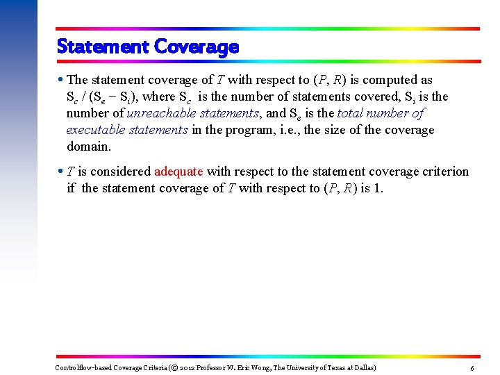 Statement Coverage The statement coverage of T with respect to (P, R) is computed