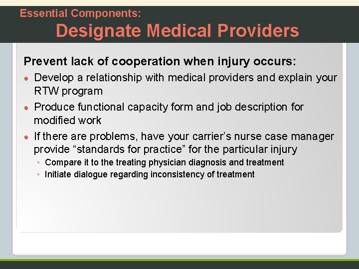 Essential Components: Designate Medical Providers Prevent lack of cooperation when injury occurs: Develop a