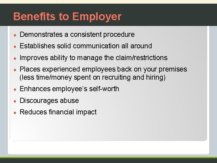 Benefits to Employer ● Demonstrates a consistent procedure ● Establishes solid communication all around