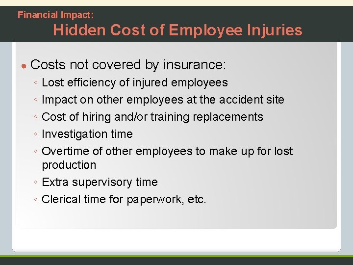Financial Impact: Hidden Cost of Employee Injuries ● Costs not covered by insurance: ◦