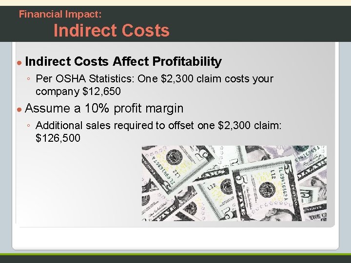 Financial Impact: Indirect Costs ● Indirect Costs Affect Profitability ◦ Per OSHA Statistics: One