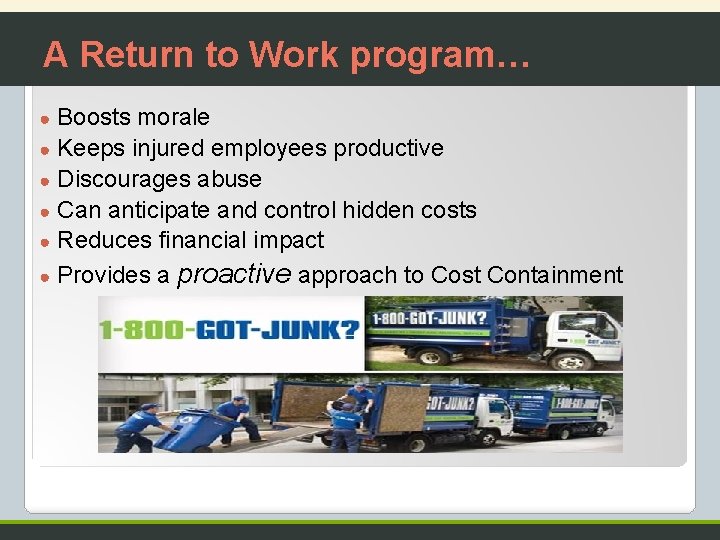 A Return to Work program… Boosts morale ● Keeps injured employees productive ● Discourages