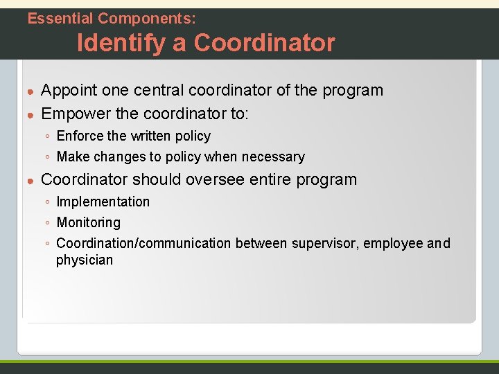 Essential Components: Identify a Coordinator Appoint one central coordinator of the program ● Empower