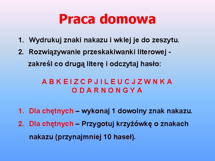 Praca domowa 1. Wydrukuj znaki nakazu i wklej je do zeszytu. 2. Rozwiązywanie przeskakiwanki