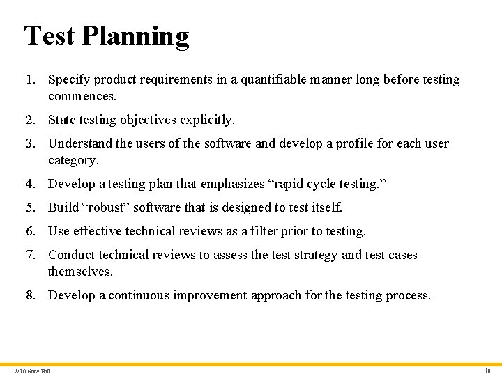 Test Planning 1. Specify product requirements in a quantifiable manner long before testing commences.