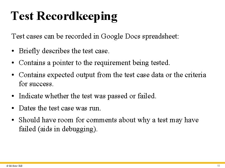 Test Recordkeeping Test cases can be recorded in Google Docs spreadsheet: • Briefly describes