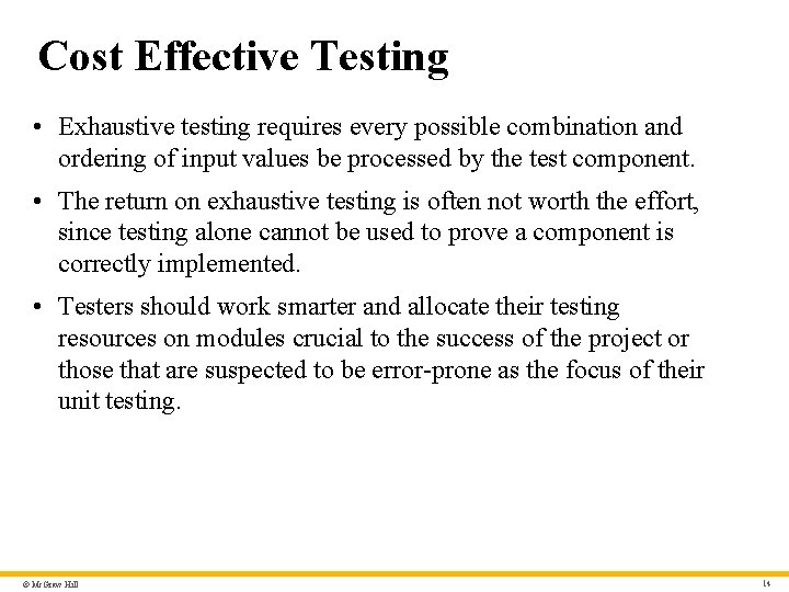 Cost Effective Testing • Exhaustive testing requires every possible combination and ordering of input