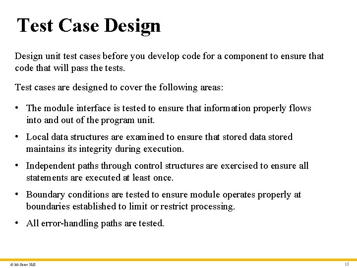 Test Case Design unit test cases before you develop code for a component to