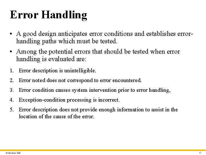 Error Handling • A good design anticipates error conditions and establishes errorhandling paths which