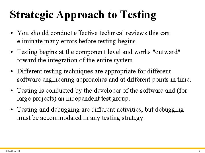 Strategic Approach to Testing • You should conduct effective technical reviews this can eliminate