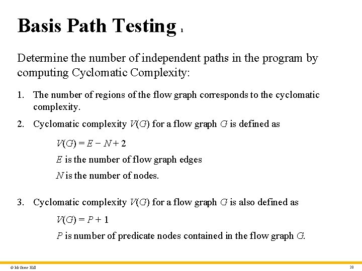 Basis Path Testing 1 Determine the number of independent paths in the program by