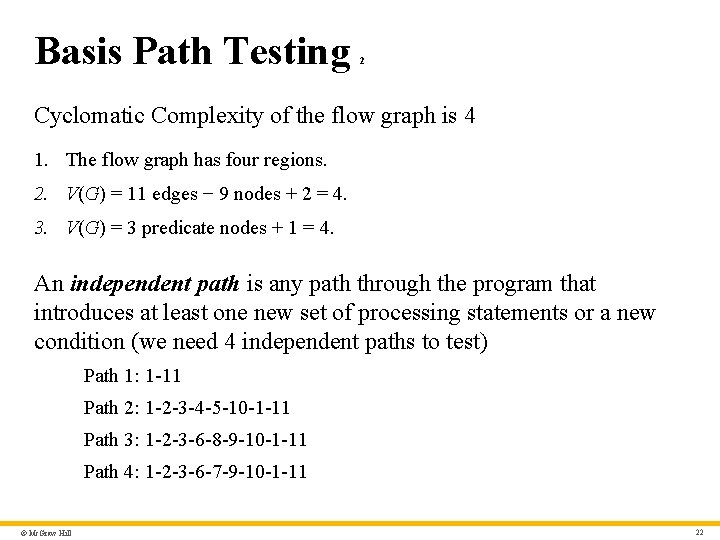 Basis Path Testing 2 Cyclomatic Complexity of the flow graph is 4 1. The