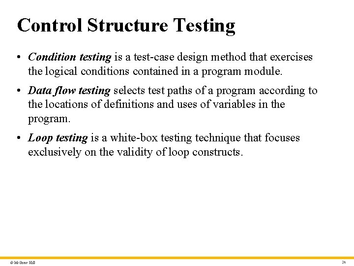 Control Structure Testing • Condition testing is a test-case design method that exercises the