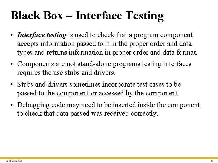 Black Box – Interface Testing • Interface testing is used to check that a