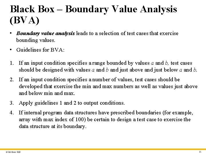 Black Box – Boundary Value Analysis (BV A) • Boundary value analysis leads to