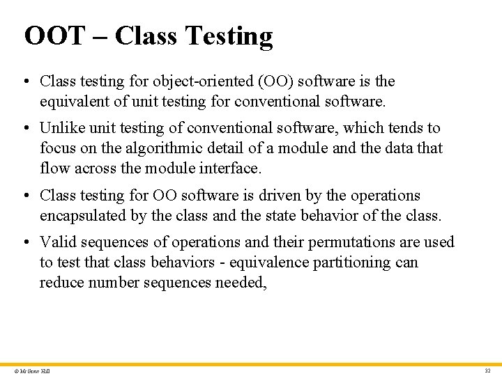 OOT – Class Testing • Class testing for object-oriented (OO) software is the equivalent