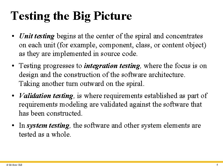 Testing the Big Picture • Unit testing begins at the center of the spiral